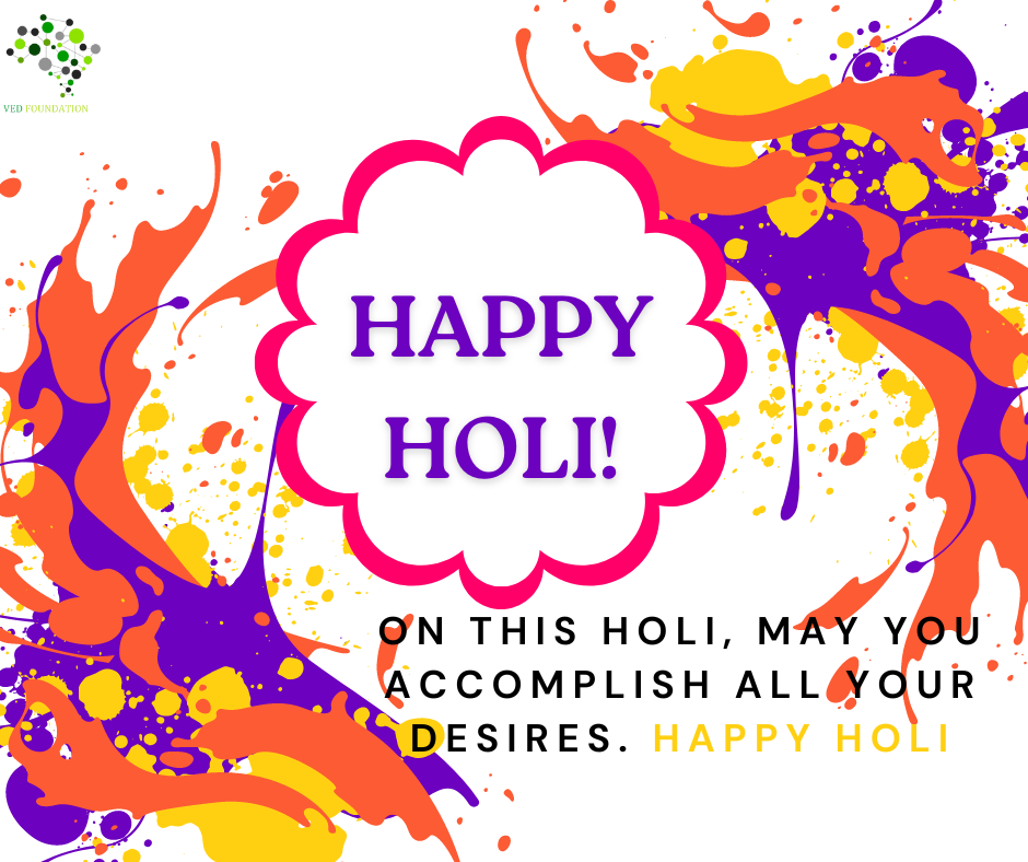 On this Holi, May You Accomplish all Your Desires. Happy Holi